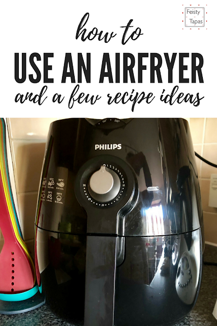 How to Use an AirFryer and a few air fryer recipe ideas with Feisty Tapas