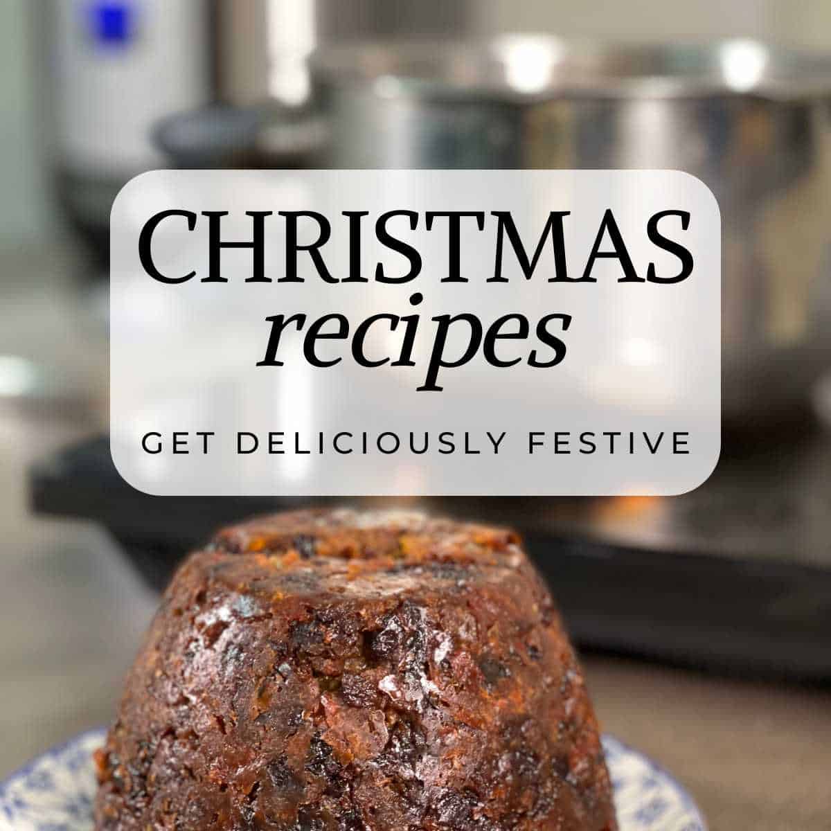 Photo of a pressure cooked Christmas Pudding with the words Christmas recipes, get deliciously festive
