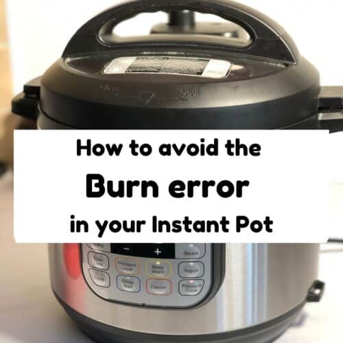 Photo of an Instant Pot Duo with the words How to avoid the Burn error in your Instant Pot
