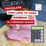 A gammon joint on a wooden board with a calculator on the right and, at the top, it says Calculate how long to cook a gammon in a pressure cooker