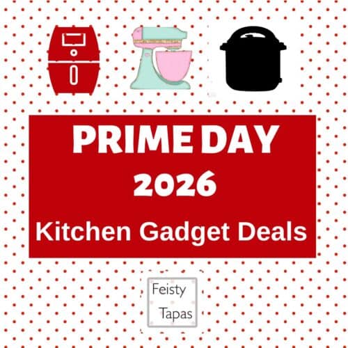 Image description: a red and white graphic made up of the words Prime Day 2026 Kitchen Gadget deals with pictures of an air fryer, stand mixer and Instant Pot and the Feisty Tapas logo